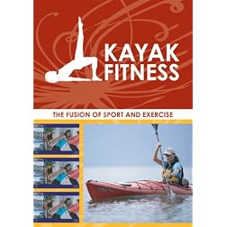 Kayak Fitness - The Fusion of Sport and Exercise