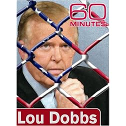 60 Minutes - Lou Dobbs (May 6, 2007)