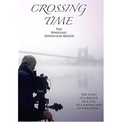 Crossing Time: The Wheeling Suspension Bridge