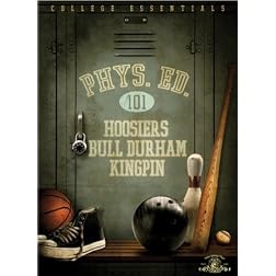 Physical Education 101 (Hoosiers / Bull Durham / Kingpin)