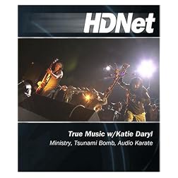 HDNet - True Music w/ Katie Daryl: Ministry, Tsunami Bomb, Audio Karate [Blu-ray]