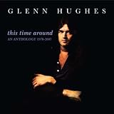 This Time Around: An Anthology 1970-2007 by Glenn Hughes
