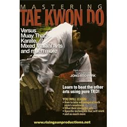 Mastering Tae Kwon Do Tae Kwon Do versus Muay Thai, Boxing etc.