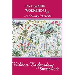 One on One Workshops in Ribbon Embroidery and Stumpwork with Di van Niekerk Volume 2