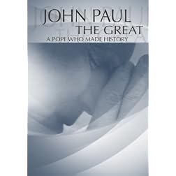 John Paul the Great: A Pope Who Made History