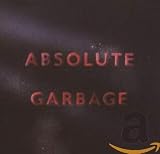 Absolute Garbage by Garbage