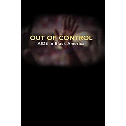 Out of Control: AIDS in Black America