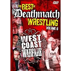 Best of Deathmatch Wrestling, Vol. 6: West Coast Warfare