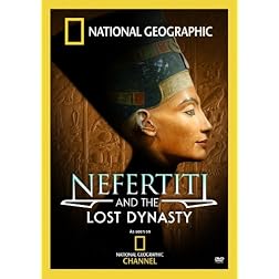 National Geographic: Nefertiti and the Lost Dynasty