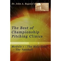 The Best of Championship Pitching Clinics, Module 1 - The Holy Grail - The Fastball