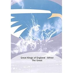 Great Kings of England - Alfred The Great
