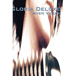 Gloria Deluxe: Music Videos