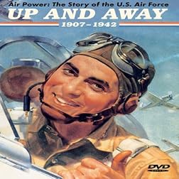 Air Power: The Story of the Us Air Force Up and Away 1907-1942