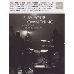 Play Your Own Thing - A Story of Jazz in Europe