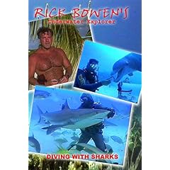 RICK BOWEN UNDERWATER EXPLORER - DIVING WITH SHARKS