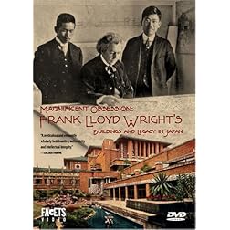 Magnificent Obsession: Frank Lloyd Wright's Buildings and Legacy in Japan
