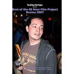 Best of the 48 Hour Film Project: Boston 2007