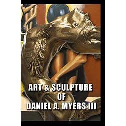 Art & Sculpture Of Daniel A. Myers III