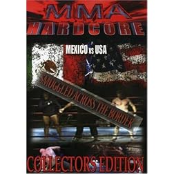 MMA Hardcore: Mexico vs USA: Smuggled Across the Border