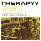 Music Through a Cheap Transistor: The BBC Sessions by Therapy?