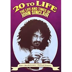 20 to Life: Life and Times of John Sinclair