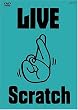LIVE
  Scratch<br> ~�オ���Ă܂����Ă�TOUR~@������