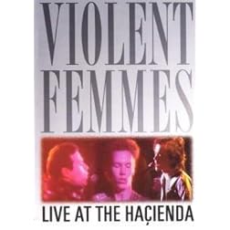 Violent Femmes - Live at the Hacienda