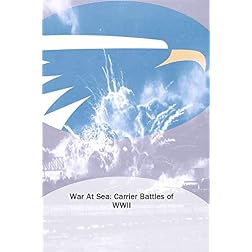 War At Sea: Carrier Battles of WWII