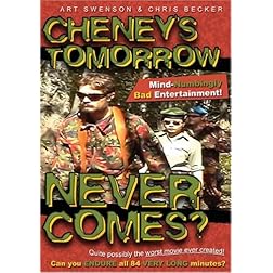 Cheney's Tomorrow Never Comes?