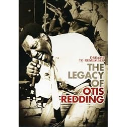 Dreams To Remember: The Legacy of Otis Redding