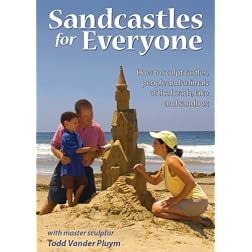 Sandcastles for Everyone: How to Sculpt Castles, People and Animals at the Beach, Lake and Sandbox