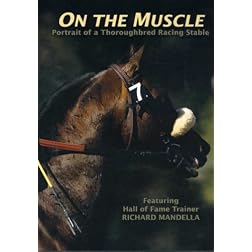 On The Muscle: Portrait Of A Thoroughbred Racing Stable