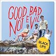 Good Bad Not Evil