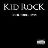 Rock N Roll Jesus by Kid Rock
