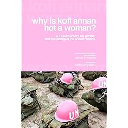 Why is Kofi Annan not a woman? - Gender & leadership at the United Nations