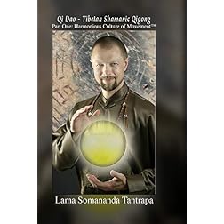 Qi Dao - Tibetan Shamanic Qigong, Part One: Harmonious Culture of Movement