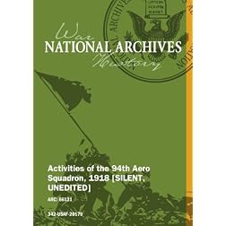 ACTIVITIES OF THE 94Th AERO SQUADRON, 1918 [SILENT, UNEDITED]