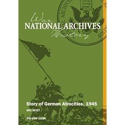 STORY OF GERMAN ATROCITIES, 1945
