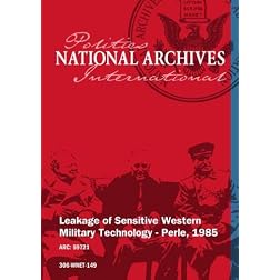 LEAKAGE OF SENSITIVE WESTERN MILITARY TECHNOLOGY - PERLE, 1985