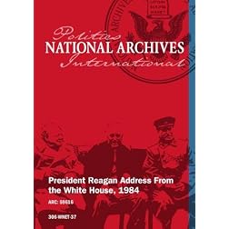 PRESIDENT REAGAN ADDRESS FROM THE WHITE HOUSE, 1984