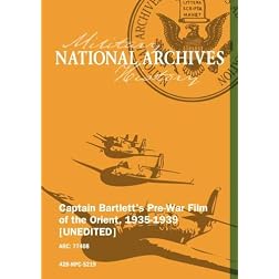CAPTAIN BARTLETT'S PRE-WAR FILM OF THE ORIENT, 1935-1939 [UNEDITED]