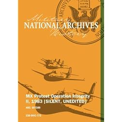 MX Protest Operation Integrity II, 1983 [SILENT, UNEDITED]
