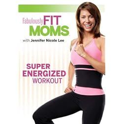 Fabulously Fit Moms: Super Energized Workout