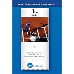 2007 NCAA(R) Division I Women's Softball College World Series Game #15