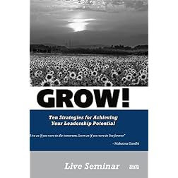 GROW! Ten Strategies for Maximizing your Leadership Potential
