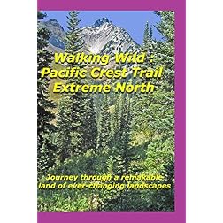 Walking Wild : Pacific Crest Trail - Extreme North