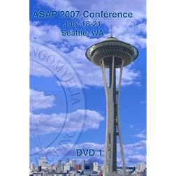 ASAP 2007 Conference - Seattle; WA (DVD 1)