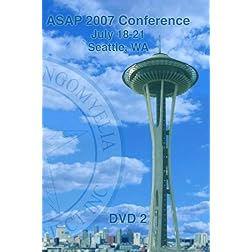 ASAP 2007 Conference - Seattle; WA (DVD 2)