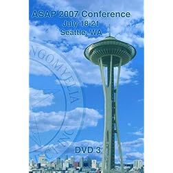 ASAP 2007 Conference - Seattle; WA (DVD 3)