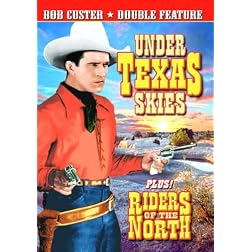 Custer, Bob Double Feature: Under Texas Skies (1930) / Riders of the North (1931)